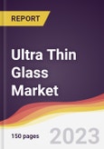 Ultra Thin Glass Market: Trends, Opportunities and Competitive Analysis 2023-2028- Product Image