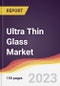 Ultra Thin Glass Market: Trends, Opportunities and Competitive Analysis 2023-2028 - Product Image