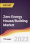 Zero Energy House/Building Market: Trends, Opportunities and Competitive Analysis 2023-2028 - Product Thumbnail Image