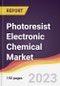 Photoresist Electronic Chemical Market: Trends, Opportunities and Competitive Analysis 2023-2028 - Product Image