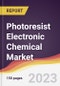 Photoresist Electronic Chemical Market: Trends, Opportunities and Competitive Analysis 2023-2028 - Product Thumbnail Image