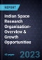 Indian Space Research Organisation (ISRO)-Overview & Growth Opportunities - Product Thumbnail Image