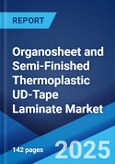 Organosheet and Semi-Finished Thermoplastic UD-Tape Laminate Market by Type, Application, and Region 2023-2028- Product Image