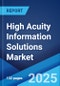 High Acuity Information Solutions Market by Product, Application, End User, and Region 2023-2028 - Product Thumbnail Image