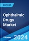 Ophthalmic Drugs Market: Global Industry Trends, Share, Size, Growth, Opportunity and Forecast 2023-2028 - Product Thumbnail Image