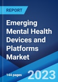 Emerging Mental Health Devices and Platforms Market by Type, Application, and Region 2023-2028- Product Image
