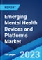 Emerging Mental Health Devices and Platforms Market by Type, Application, and Region 2023-2028 - Product Image