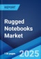 Rugged Notebooks Market by Type, Application, and Region 2023-2028 - Product Thumbnail Image