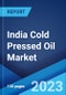 India Cold Pressed Oil Market by Form, Packaging Type, Pack Size, Distribution Channel, and Region 2023-2028 - Product Image