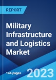 Military Infrastructure and Logistics Market by Type, Application, and Region 2023-2028- Product Image