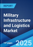 Military Infrastructure and Logistics Market by Type, Application, and Region 2023-2028- Product Image