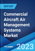 Commercial Aircraft Air Management Systems Market by System, Application, and Region 2023-2028- Product Image