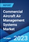Commercial Aircraft Air Management Systems Market by System, Application, and Region 2023-2028 - Product Image