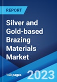 Silver and Gold-based Brazing Materials Market by Product Type, Application, and Region 2023-2028- Product Image