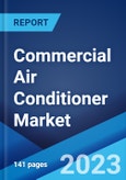 Commercial Air Conditioner Market by Type, Installation Type, End User, and Region 2023-2028- Product Image
