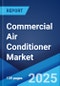 Commercial Air Conditioner Market by Type, Installation Type, End User, and Region 2023-2028 - Product Thumbnail Image