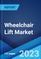 Wheelchair Lift Market by Power Type, Application, and Region 2023-2028 - Product Image