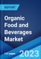 Organic Food and Beverages Market by Product Type, Distribution Channel, and Region 2023-2028 - Product Image