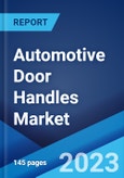 Automotive Door Handles Market by Type, Handle Type, Vehicle Type, Sales Channel, and Region 2023-2028- Product Image