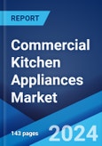 Commercial Kitchen Appliances Market: Global Industry Trends, Share, Size, Growth, Opportunity and Forecast 2023-2028- Product Image