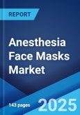 Anesthesia Face Masks Market by Usability, Material, Age Group, End User, and Region 2023-2028- Product Image