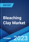 Bleaching Clay Market: Global Industry Trends, Share, Size, Growth, Opportunity and Forecast 2023-2028 - Product Image