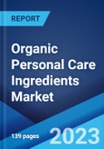 Organic Personal Care Ingredients Market: Global Industry Trends, Share, Size, Growth, Opportunity and Forecast 2023-2028- Product Image