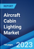 Aircraft Cabin Lighting Market: Global Industry Trends, Share, Size, Growth, Opportunity and Forecast 2023-2028- Product Image