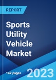 Sports Utility Vehicle Market by Type, Fuel Type, Seating Capacity, and Region 2023-2028- Product Image
