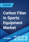 Carbon Fiber in Sports Equipment Market by Carbon Fiber Type, Application, and Region 2023-2028 - Product Image