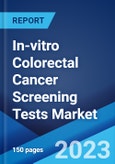 In-vitro Colorectal Cancer Screening Tests Market: Global Industry Trends, Share, Size, Growth, Opportunity and Forecast 2023-2028- Product Image