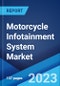 Motorcycle Infotainment System Market by Type, Application, Sales Channel, and Region 2023-2028 - Product Thumbnail Image