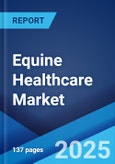 Equine Healthcare Market by Product, Indication, Distribution Channel, and Region 2023-2028- Product Image