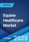 Equine Healthcare Market by Product, Indication, Distribution Channel, and Region 2023-2028 - Product Thumbnail Image