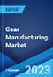Gear Manufacturing Market by Product, End User, and Region 2023-2028 - Product Thumbnail Image