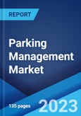 Parking Management Market: Global Industry Trends, Share, Size, Growth, Opportunity and Forecast 2023-2028- Product Image