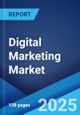 Digital Marketing Market by Digital Channel, End Use Industry, and Region 2023-2028- Product Image