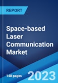 Space-based Laser Communication Market by Solution, Component, Application, End User, and Region 2023-2028- Product Image