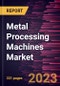 Metal Processing Machines Market Forecast to 2030 - Global Analysis by Press Brake, Laser Cutting Machine, and Bending Machine - Product Thumbnail Image