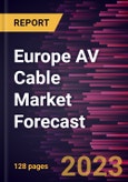 Europe AV Cable Market Forecast to 2030 - Regional Analysis by Type and Industry Vertical- Product Image