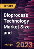 Bioprocess Technology Market Size and Forecast to 2028 - Global Analysis by Type, Modality, and End User- Product Image