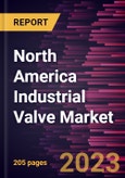 North America Industrial Valve Market Forecast to 2028 - COVID-19 Impact and Regional Analysis by Material Type, Valve Type, and Industry- Product Image