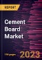Cement Board Market Forecast to 2028 - Global Analysis by Product Type, Application, and End-Use - Product Image
