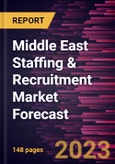 Middle East Staffing & Recruitment Market Forecast to 2028 - Regional Analysis by Staffing Type, Recruitment Channel, and End User- Product Image