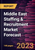 Middle East Staffing & Recruitment Market Forecast to 2028 - Regional Analysis by Staffing Type, Recruitment Channel, and End User- Product Image