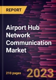 Airport Hub Network Communication Market Forecast to 2028 - Global Analysis by Component, Platform Type, Connectivity Type, and End Users- Product Image