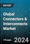 Global Connectors & Interconnects Market by Connector Type (Circular Connectors, Fiber Optic Connectors, I/O Connectors), Termination End (Board-to-Board Connectors, Cable Connectors, Cable-to-Board Connectors), End-User - Forecast 2024-2030 - Product Image