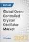Global Oven-Controlled Crystal Oscillator (OCXO) Market by Type, Mounting Scheme (Surface Mount, Through-hole), Application (Consumer Electronics, Telecom & Networking, military & aerospace, Industrial, Automotive, Medical) and Region - Forecast to 2028 - Product Image