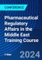 Pharmaceutical Regulatory Affairs in the Middle East Training Course (April 22-23, 2024) - Product Thumbnail Image