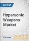Hypersonic Weapons Market by Type (Hypersonic Missiles, Hypersonic Gliding Vehicles), Domain (Land, Naval, Airborne), Range(Short-range, Medium-range, Long-range), Subsystem and Region (North America, Europe, Asia Pacific, ROW) - Global Forecast to 2030 - Product Thumbnail Image